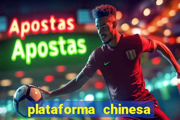 plataforma chinesa de jogos de cassino